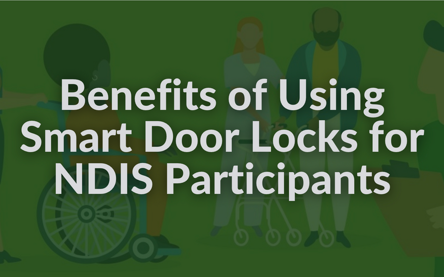 Benefits of Using Smart Door Locks for NDIS Participants