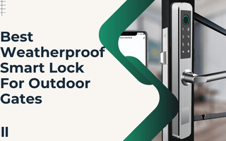 Best Weatherproof Smart Lock For Outdoor Gates